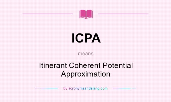 What does ICPA mean? It stands for Itinerant Coherent Potential Approximation