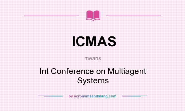 What does ICMAS mean? It stands for Int Conference on Multiagent Systems