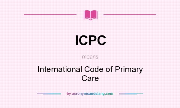 What does ICPC mean? It stands for International Code of Primary Care