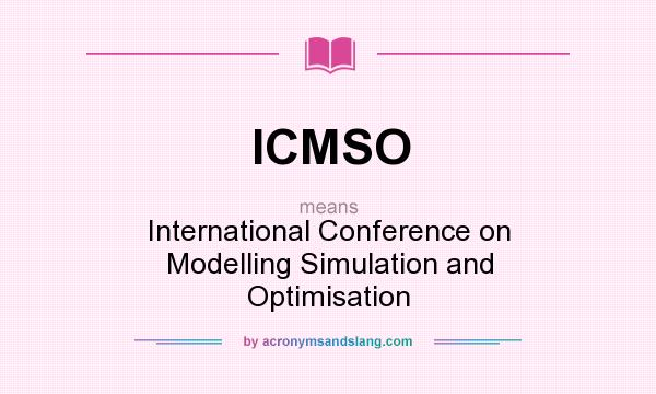 What does ICMSO mean? It stands for International Conference on Modelling Simulation and Optimisation