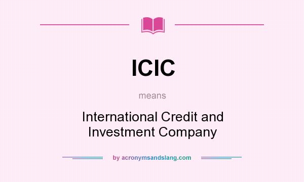 What does ICIC mean? It stands for International Credit and Investment Company