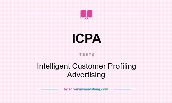 What does ICPA mean? It stands for Intelligent Customer Profiling Advertising