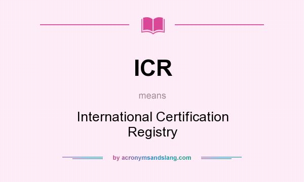 What does ICR mean? It stands for International Certification Registry