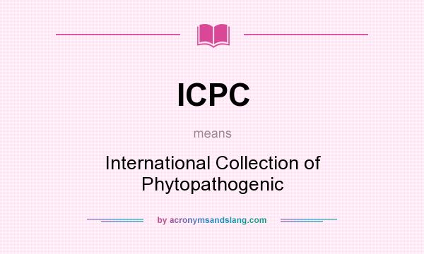 What does ICPC mean? It stands for International Collection of Phytopathogenic