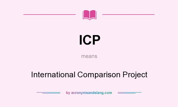 What does ICP mean? It stands for International Comparison Project
