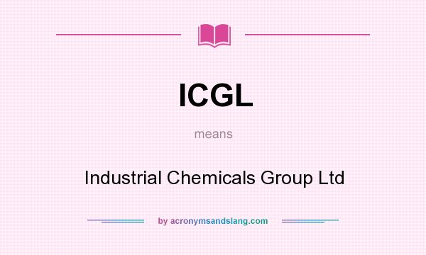 What does ICGL mean? It stands for Industrial Chemicals Group Ltd
