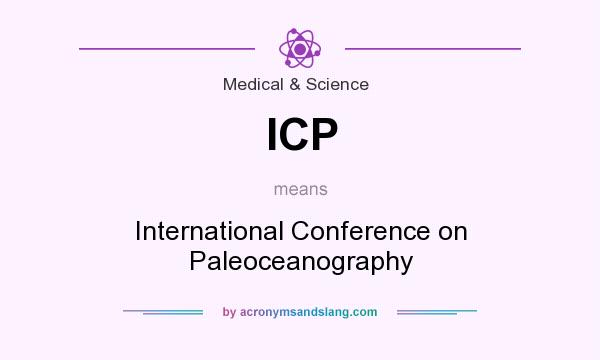 What does ICP mean? It stands for International Conference on Paleoceanography