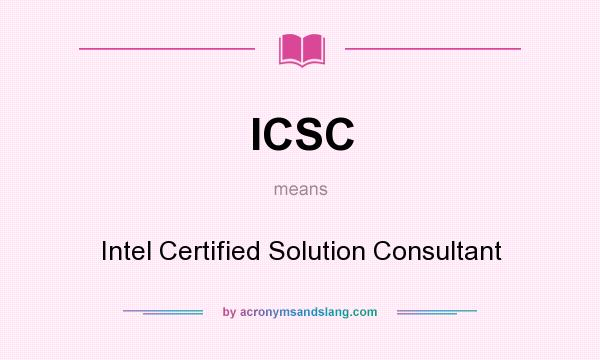 What does ICSC mean? It stands for Intel Certified Solution Consultant