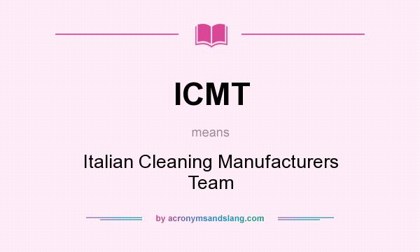 What does ICMT mean? It stands for Italian Cleaning Manufacturers Team