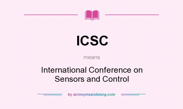 What does ICSC mean? It stands for International Conference on Sensors and Control
