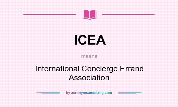 What does ICEA mean? It stands for International Concierge Errand Association
