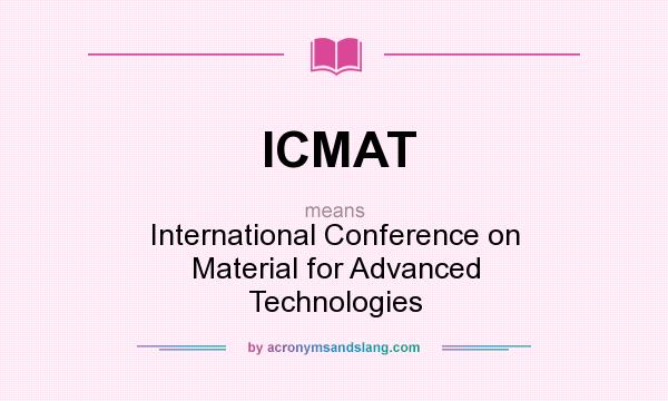 What does ICMAT mean? It stands for International Conference on Material for Advanced Technologies