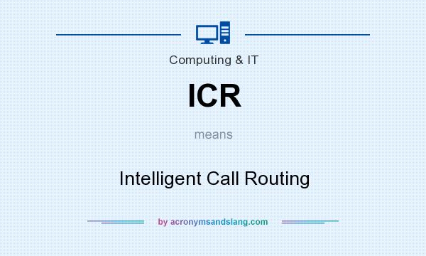 What does ICR mean? It stands for Intelligent Call Routing