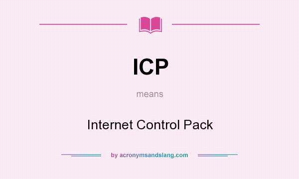 What does ICP mean? It stands for Internet Control Pack