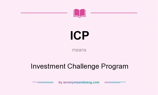 What does ICP mean? It stands for Investment Challenge Program
