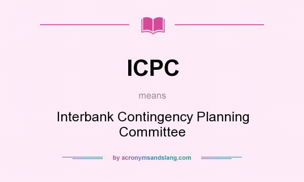 What does ICPC mean? It stands for Interbank Contingency Planning Committee