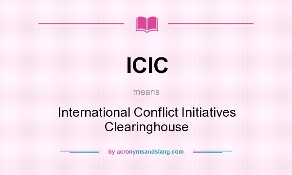 What does ICIC mean? It stands for International Conflict Initiatives Clearinghouse