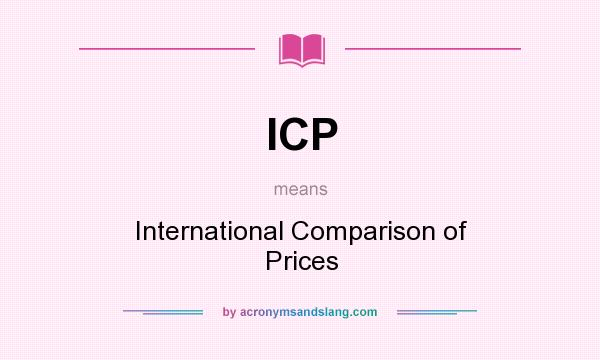 What does ICP mean? It stands for International Comparison of Prices