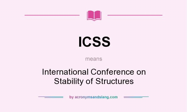 What does ICSS mean? It stands for International Conference on Stability of Structures