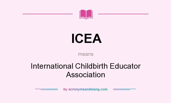 What does ICEA mean? It stands for International Childbirth Educator Association