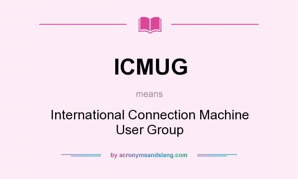 What does ICMUG mean? It stands for International Connection Machine User Group