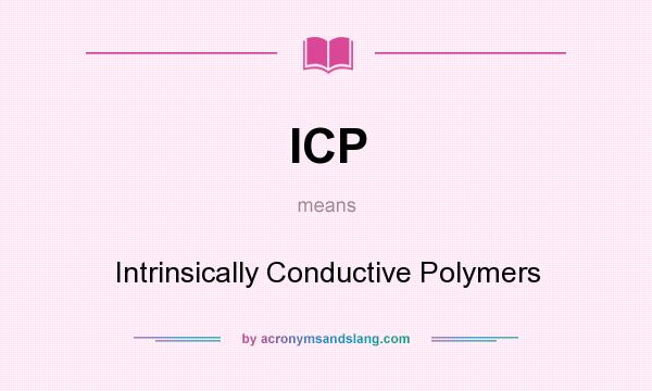 What does ICP mean? It stands for Intrinsically Conductive Polymers