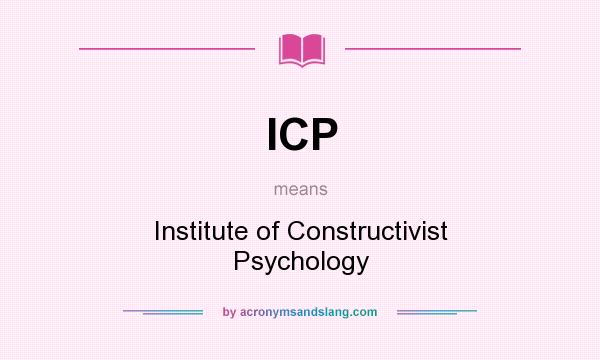 What does ICP mean? It stands for Institute of Constructivist Psychology