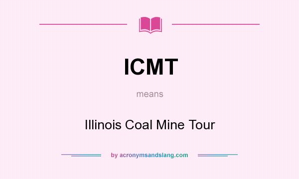 What does ICMT mean? It stands for Illinois Coal Mine Tour
