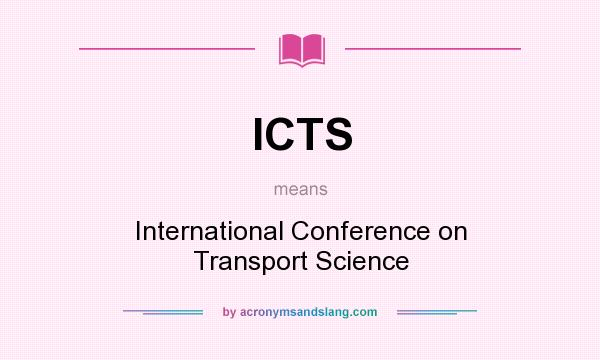 What does ICTS mean? It stands for International Conference on Transport Science