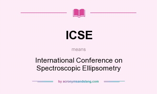 What does ICSE mean? It stands for International Conference on Spectroscopic Ellipsometry
