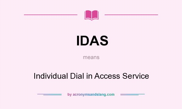 What does IDAS mean? It stands for Individual Dial in Access Service