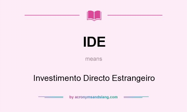 What does IDE mean? It stands for Investimento Directo Estrangeiro