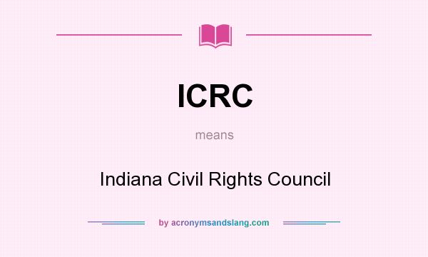 What does ICRC mean? It stands for Indiana Civil Rights Council