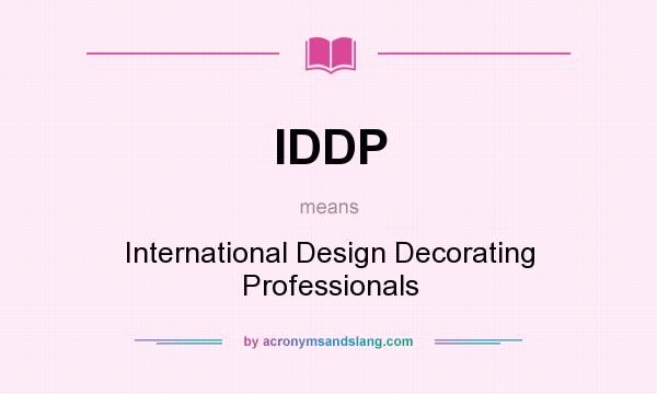 What does IDDP mean? It stands for International Design Decorating Professionals