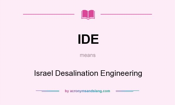 What does IDE mean? It stands for Israel Desalination Engineering