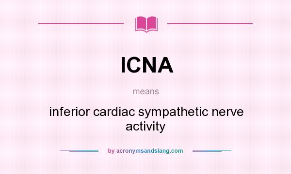 What does ICNA mean? It stands for inferior cardiac sympathetic nerve activity
