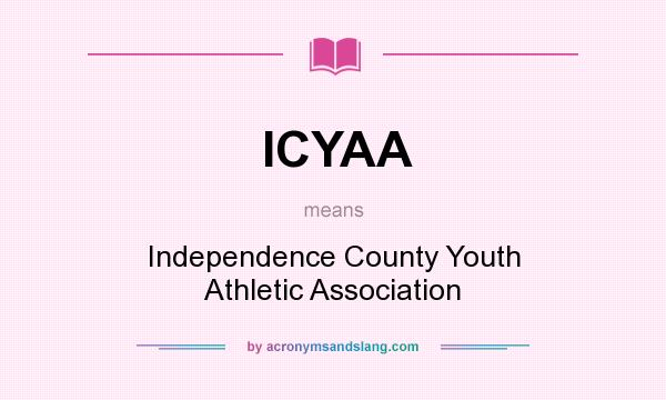 What does ICYAA mean? It stands for Independence County Youth Athletic Association