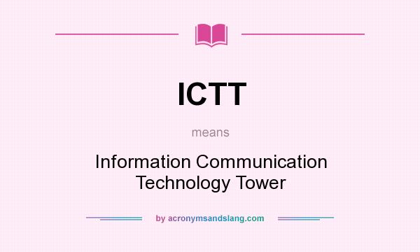 What does ICTT mean? It stands for Information Communication Technology Tower