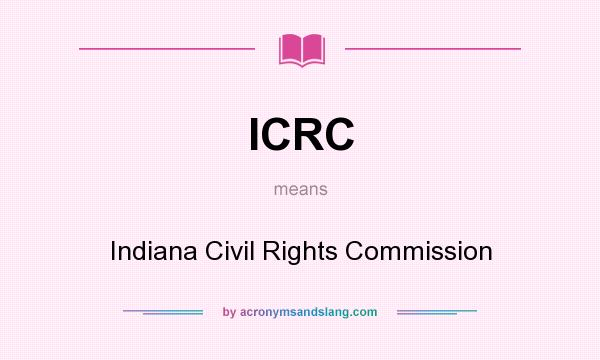What does ICRC mean? It stands for Indiana Civil Rights Commission
