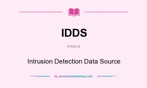 What does IDDS mean? It stands for Intrusion Detection Data Source