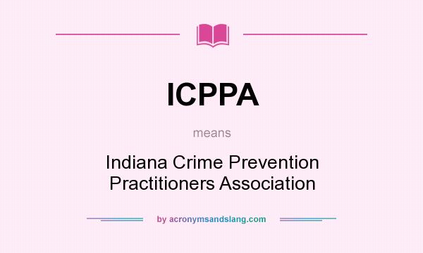What does ICPPA mean? It stands for Indiana Crime Prevention Practitioners Association