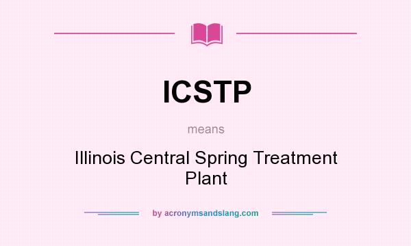 What does ICSTP mean? It stands for Illinois Central Spring Treatment Plant