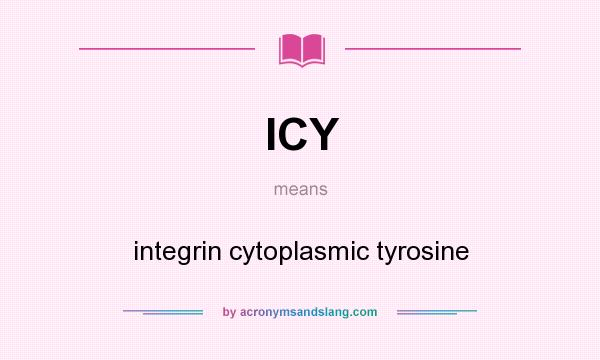 What does ICY mean? It stands for integrin cytoplasmic tyrosine