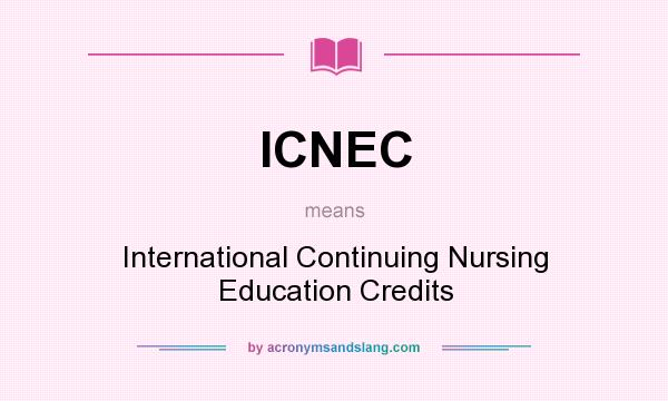 What does ICNEC mean? It stands for International Continuing Nursing Education Credits