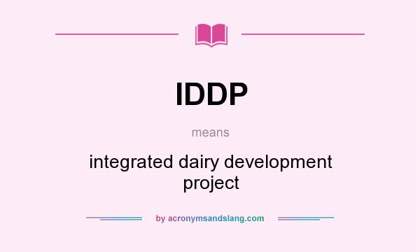 What does IDDP mean? It stands for integrated dairy development project