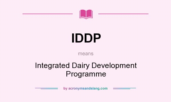 What does IDDP mean? It stands for Integrated Dairy Development Programme