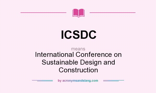 What does ICSDC mean? It stands for International Conference on Sustainable Design and Construction