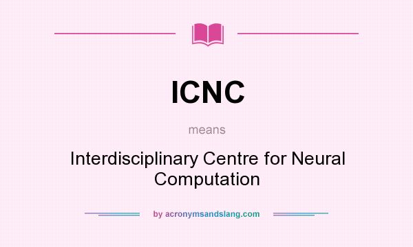 What does ICNC mean? It stands for Interdisciplinary Centre for Neural Computation