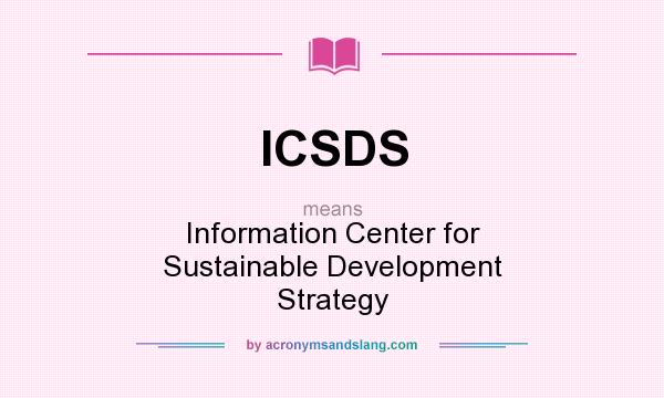 What does ICSDS mean? It stands for Information Center for Sustainable Development Strategy