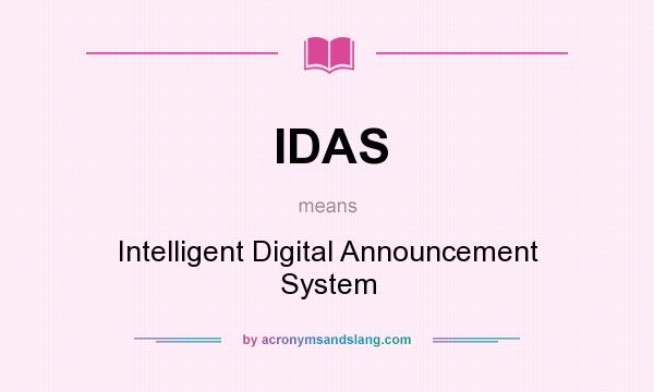 What does IDAS mean? It stands for Intelligent Digital Announcement System